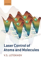 Laser Control of Atoms and Molecules 0199697132 Book Cover