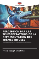 Perception Par Les Téléspectateurs de la Représentation Des Thèmes Rituels (French Edition) 6208641721 Book Cover