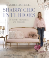 Rachel Ashwell's Shabby Chic Interiors 1906525749 Book Cover