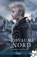 Le roi solitaire: Le royaume du nord, T2 (French Edition) B09Z68LC5G Book Cover