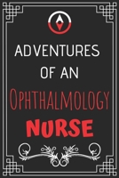 Adventures of A Ophthalmology Nurse: Perfect Gift Who Love Adventure (100 Pages, Design Notebook, 6 x 9) (Cool Idea Notebooks) Paperback 1677068841 Book Cover