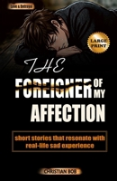 The Foreigner of my Affection: Short Stories that Resonate with Real-Life Sad Experience B0H629QC1W Book Cover