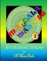 Mandala Madness 3: 30 Coloring Designs 1544222785 Book Cover