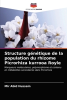 Structure génétique de la population du rhizome Picrorhiza kurrooa Royle: Marqueurs moléculaires, polymorphisme et contenu en métabolites secondaires dans Picrorhiza 620289816X Book Cover