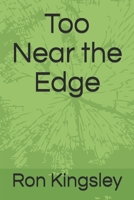 Too Near the Edge 1088763561 Book Cover
