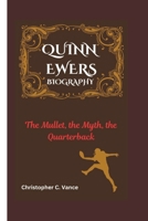 QUINN EWERS BIOGRAPHY: The Mullet, the Myth, the Quarterback B0DT11HRSM Book Cover