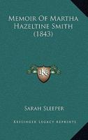 Memoir Of Martha Hazeltine Smith 1165485680 Book Cover