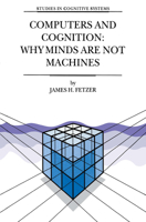 Computers and Cognition: Why Minds Are Not Machines 1402002432 Book Cover