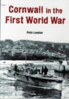 Cornwall in the First World War 1850222444 Book Cover