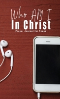 Who Am I In Christ: Prayer Journal for Teens 195375905X Book Cover