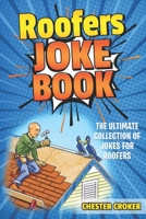 Roofers Joke Book: Funny Roofer Jokes, Gags, Puns and Stories 1799182142 Book Cover