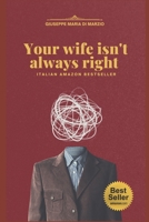 Your wife isn't always right B0FLWF3KY6 Book Cover