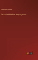 Deutsche M�bel Der Vergangenheit (Classic Reprint) 3846012521 Book Cover