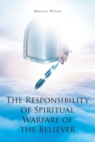 The Responsibility of Spiritual Warfare of the Believer 1638857199 Book Cover