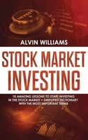 Stock Market Investing: 10 Amazing Lessons to start Investing in the Stock Market + Simplified Dictionary with the Most Important Terms 1801587515 Book Cover