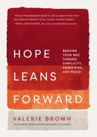 Hope Leans Forward: Braving Your Way Toward Simplicity, Awakening, and Peace 1506478379 Book Cover