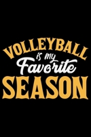 Volleyball Is My Favorite Season: Volleyball Journal Notebook - Volleyball Lover Gifts - Volleyball Player Notebook Journal - Volleyball Coach Journal Notebook - Funny Volleyball Diary 1703244400 Book Cover