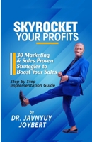 Skyrocket Your Profits: 30 Marketing & Sales Proven Strategies to Boost Your Sales B0BVT7291T Book Cover