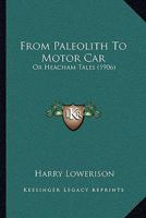 From Paleolith to Motor Car: Or, Heacham Tales 1164889265 Book Cover