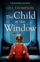 The Child at the Window: A powerful novel of love and sacrifice, inspired by true events 1035431998 Book Cover