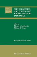 The Economics and Politics of Choice No-Fault Insurance (Huebner International Series on Risk, Insurance and Economic Security) 0792374673 Book Cover