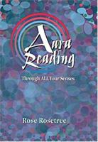 Aura Reading Through All Your Senses: Celestial Perception Made Practical 0965114546 Book Cover