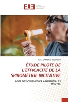 ÉTUDE PILOTE DE L’EFFICACITÉ DE LA SPIROMÉTRIE INCITATIVE: LORS DES CHIRURGIES ABDOMINALES HAUTES 6203416657 Book Cover