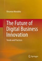 The Future of Digital Business Innovation: Trends and Practices 3319800329 Book Cover