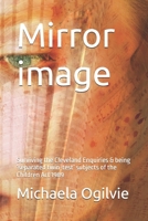 Mirror image: Surviving the Cleveland Enquiries & being ‘separated twin-test’ subjects of the Children Act 1989 B0H7PYZ1CR Book Cover