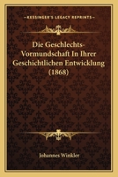 Die Geschlechts-Vormundschaft in Ihrer Geschichtlichen Entwickelung. 1161096183 Book Cover