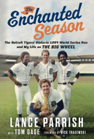 The Enchanted Season: The Detroit Tigers' Historic 1984 World Series Run and My Life as 1637278489 Book Cover