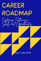 Career Roadmap: Exploring Pathways, Skills and Opportunities B0CN4RHHGT Book Cover