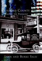 Guilford County: The Heart of the Piedmont (NC) (Making of America) 0738523674 Book Cover