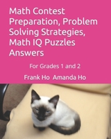 Math Contest Preparation, Problem Solving Strategies, Math IQ Puzzles Answers: For Grades 1 and 2 1988300584 Book Cover