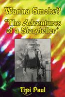 Wanna Smoke?: The Adventures of a Storyteller 142088509X Book Cover