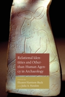 Relational Identities and Other-than-Human Agency in Archaeology 1646421353 Book Cover