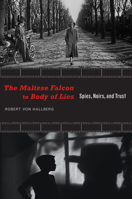 The Maltese Falcon to Body of Lies: Spies, Noirs, and Trust (Recencies Series: Research and Recovery in Twentieth-Century American Poetics) 0826351360 Book Cover
