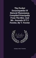 The Pocket Encyclopædia Of Natural Phenomena, Compiled Principally From The Mss. And Ms. Journals Of T.f. Forster, By T. Forster 1021369594 Book Cover