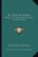 El Toison Roto: Drama, En Tres Actos Original Y En Verso (1865) 1143811003 Book Cover