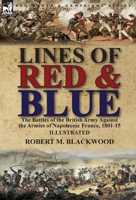 Lines of Red & Blue: the Battles of the British Army Against the Armies of Napoleonic France, 1801-15 1782826734 Book Cover
