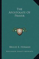 The Apostolate Of Prayer 1425339425 Book Cover