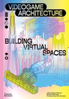 Videogame Architecture: Building Virtual Spaces 0500029709 Book Cover