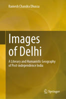 Images of Delhi: A Literary and Humanistic Geography of Post-Independence India 3031285840 Book Cover