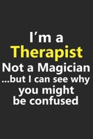 I’m a Therapist Not A Magician But I Can See Why You Might Be Confused: Funny Job Career Notebook Journal Lined Wide Ruled Paper Stylish Diary Planner 6x9 Inches 120 Pages Gift 1672420040 Book Cover