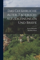 Das gefährliche Alter, Tagebuch-Aufzeichnungen und Briefe 1017477930 Book Cover