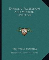 Diabolic Possession And Modern Spiritism 1425368379 Book Cover