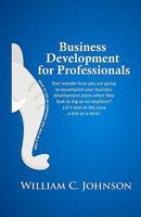 Business Development for Professionals: How to eat an elephant, one bite at a time 1456359770 Book Cover