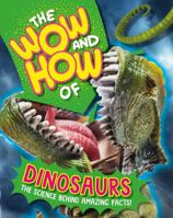 The Wow and How of Dinosaurs 1526326213 Book Cover