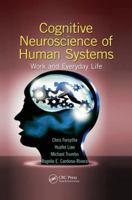 Cognitive Neuroscience of Human Systems: Work and Everyday Life (Human Factors and Ergonomics) 1138073377 Book Cover