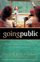 Going Public: Your Child Can Thrive in Public School 0801018196 Book Cover